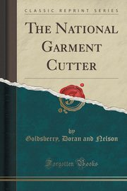 ksiazka tytu: The National Garment Cutter (Classic Reprint) autor: Nelson Goldsberry Doran and