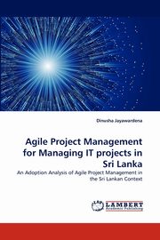 Agile Project Management for Managing IT projects in Sri Lanka, Jayawardena Dinusha