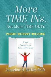 ksiazka tytu: More TIME INs, Not More TIME OUTs autor: Becker Ph.D. Jaqueline Hope