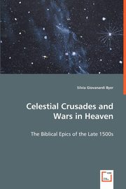 Celestial Crusades and Wars in Heaven, Byer Silvia Giovanardi