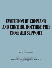 Evolution of Command and Control Doctrine for Close Air Support, Sutherland Riley B.