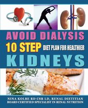 ksiazka tytu: Avoid Dialysis, 10 Step Diet Plan for Healthier Kidneys autor: Kolbe Nina M.