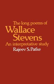 The Long Poems of Wallace Stevens, Patke Rajeev S.