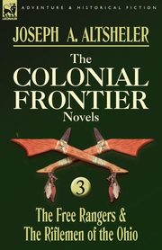The Colonial Frontier Novels, Altsheler Joseph A.