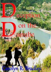 Deception on the Danube, Bradley Carolyn R.