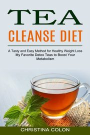 Tea Cleanse Diet, Colon Christina