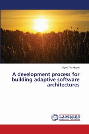 A development process for building adaptive software architectures, Huynh Ngoc Tho