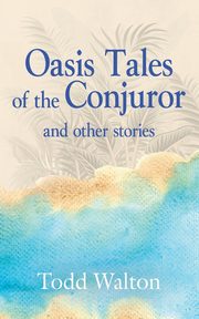 Oasis Tales of the Conjuror, Walton Todd