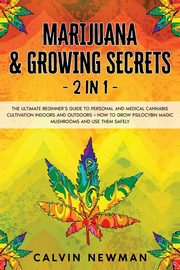 Marijuana and Growing Secrets - 2 in 1, Newman Calvin