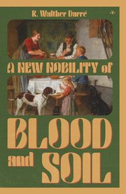 A New Nobility of Blood and Soil, Darr Richard Walther