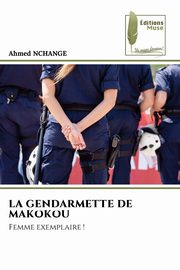 LA GENDARMETTE DE MAKOKOU, NCHANGE Ahmed