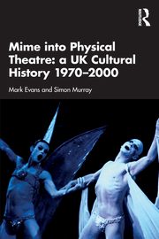 Mime into Physical Theatre, Evans Mark