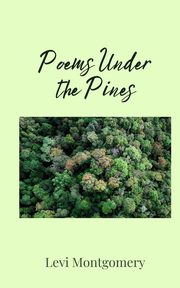 Poems Under the Pines, Montgomery Levi