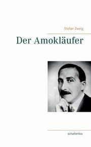 Der Amoklufer, Zweig Stefan