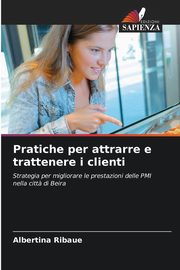 Pratiche per attrarre e trattenere i clienti, Ribaue Albertina