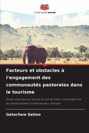 Facteurs et obstacles ? l'engagement des communauts pastorales dans le tourisme, Gelmo Getachew