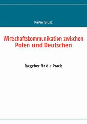 Wirtschaftskommunikation zwischen Polen und Deutschen, Blusz Pawel