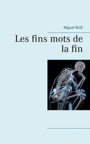 Les fins mots de la fin, Ruiz Miguel