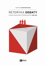 ksiazka tytu: Retoryka debaty autor: Budzyska-Daca Agnieszka