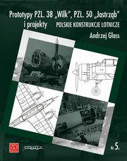 ksiazka tytu: Prototypy PZL. 38 Wilk PZL. 50 Jastrzb i projekty autor: Glass Andrzej