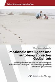 ksiazka tytu: Emotionale Intelligenz und autobiographisches Gedchtnis autor: Sulzbacher Maria Katharina