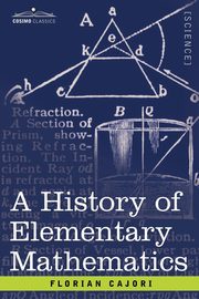 A History of Elementary Mathematics, Cajori Florian
