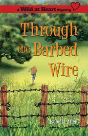 Through the Barbed Wire, Allen Isabella