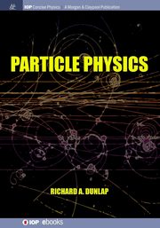 Particle Physics, Dunlap Richard A