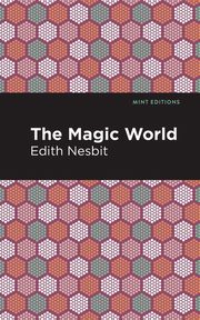 The Magic World, Nesbit Edith