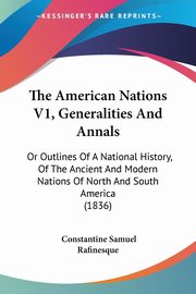 The American Nations V1, Generalities And Annals, Rafinesque Constantine Samuel