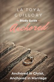 Anchored Study Guide, Guillory La'Toya