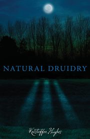 NATURAL DRUIDRY, Hughes Kristoffer