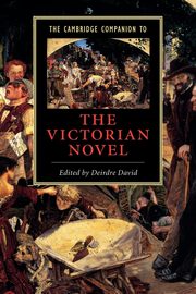The Cambridge Companion to the Victorian Novel, 