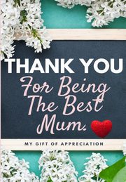 Thank You For Being The Best Mum., Publishing Group The Life Graduate