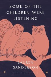Some of the Children Were Listening, Sanderson Lauren