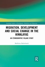 Migration, Development and Social Change in the Himalayas, Daehnhardt Madleina