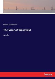 The Vicar of Wakefield, Goldsmith Oliver
