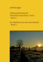 TONIS GESCHICHTE Herrliche Aussichten, Toni!, Band 2, Jger JoRiMa