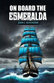 On Board the Esmeralda, Hutcheson John C.