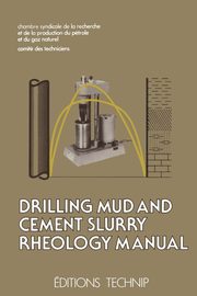 Drilling Mud and Cement Slurry Rheology Manual, Comite Des Techniciens Chambre Syndicale