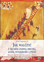 Jak walczy z duchem gniewu, smutku, acedii, wyniosoci i pychy, Jzef Augustyn