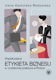 Wspczesna etykieta biznesu w codziennej praktyce w Polsce, Kamiska-Radomska Irena