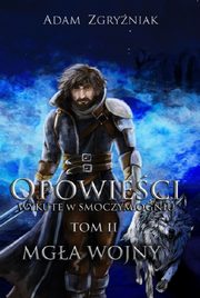 Opowieci wykute w smoczym ogniu. Tom 2 Mga wojny, Zgryniak Adam