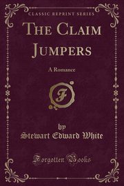 ksiazka tytu: The Claim Jumpers autor: White Stewart Edward