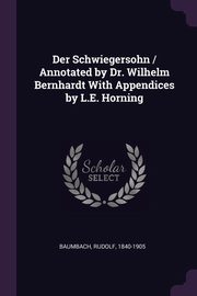 ksiazka tytu: Der Schwiegersohn / Annotated by Dr. Wilhelm Bernhardt With Appendices by L.E. Horning autor: Baumbach Rudolf