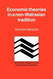 Economic Theories in a Non-Walrasian Tradition, Negishi Takashi