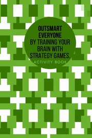 Outsmart everyone by training your brain with Strategy.Games Activity book, Publishing Cristie