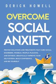 Overcome Social Anxiety, Howell Derick