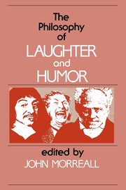 The Philosophy of Laughter and Humor, 