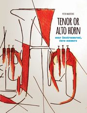 ksiazka tytu: TENOR OR ALTO HORN one instrument, two names autor: Maertens Peter